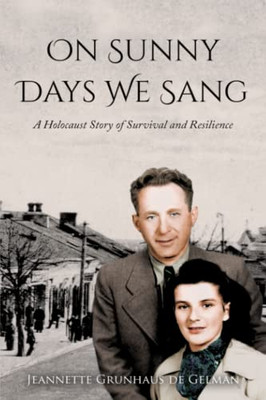 On Sunny Days We Sang: A Holocaust Story of Survival and Resilience (Holocaust Survivor True Stories WWII)