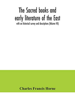The sacred books and early literature of the East; with an historical survey and descriptions (Volume VII)