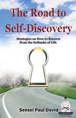 Sensei Self Development: The Road to Self-Discovery: Strategies on How to Recover from the Setbacks of Life