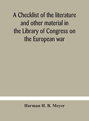 A checklist of the literature and other material in the Library of Congress on the European war - Hardcover