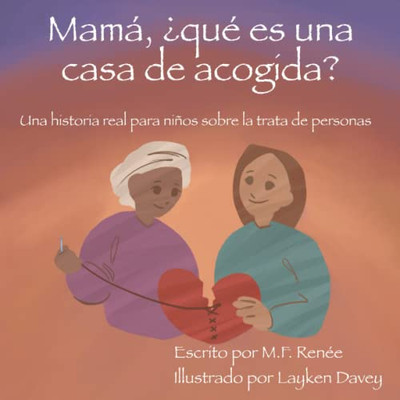 Mamá, ¿qué es una casa de acogida?: Una historia real para niños sobre la trata de personas (Spanish Edition)