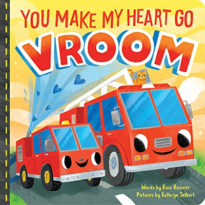 You Make My Heart Go Vroom!: A Sweet and Funny Things That Go Board Book for Babies and Toddlers (Punderland)