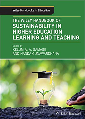 The Wiley Handbook of Sustainability in Higher Education Learning and Teaching (Wiley Handbooks in Education)