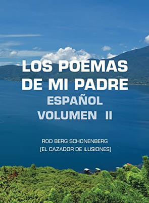 Los Poemas De Mi Padre Español: Rod Berg Schonenberg El Cazador De Ilusiones (2) (Spanish Edition) - Hardcover