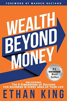 Wealth Beyond Money: Unlocking the 6 Dimensions of Success for Richness in Every Area of Your Life - Paperback