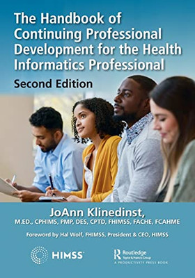 The Handbook of Continuing Professional Development for the Health Informatics Professional (HIMSS Book Series)