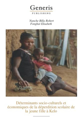 Déterminants socio-culturels et économiques de la déperdition scolaire de la jeune fille à Kelo (French Edition)