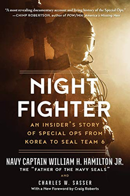 Night Fighter: An Insider's Story of Special Ops from Korea to SEAL Team 6