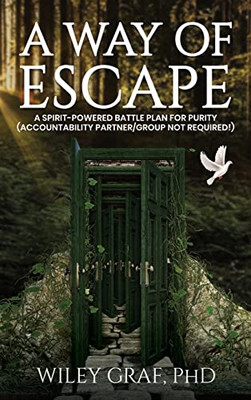 A Way of Escape: A Spirit-Powered Battle Plan for Purity (Accountability Partner/Group Not Required!) - Hardcover
