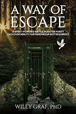 A Way of Escape: A Spirit-Powered Battle Plan for Purity (Accountability Partner/Group Not Required!) - Paperback