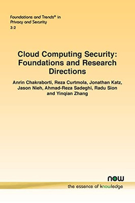 Cloud Computing Security: Foundations and Research Directions (Foundations and Trends(r) in Privacy and Security)