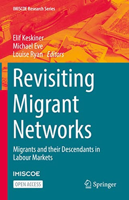 Revisiting Migrant Networks: Migrants and their Descendants in Labour Markets (IMISCOE Research Series) - Hardcover