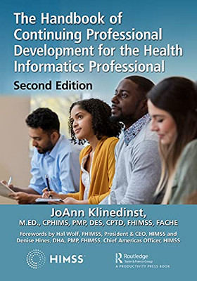 The The Handbook of Continuing Professional Development for the Health Informatics Professional (HIMSS Book Series)