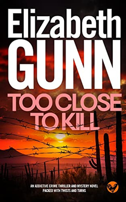 TOO CLOSE TO KILL an addictive crime thriller and mystery novel packed with twists and turns (Detective Sarah Burke)