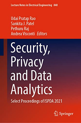 Security, Privacy and Data Analytics: Select Proceedings of ISPDA 2021 (Lecture Notes in Electrical Engineering, 848)