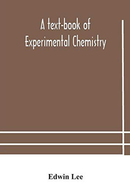 A text-book of experimental chemistry (with descriptive notes for students of general inorganic chemistry - Paperback