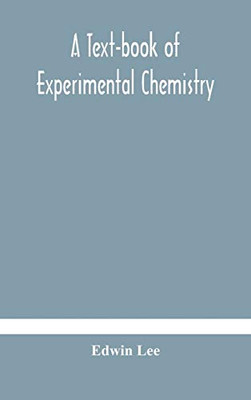 A text-book of experimental chemistry (with descriptive notes for students of general inorganic chemistry - Hardcover
