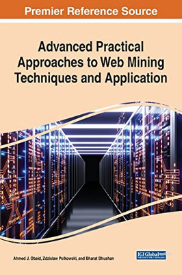 Advanced Practical Approaches to Web Mining Techniques and Application (Advances in Web Technologies and Engineering)