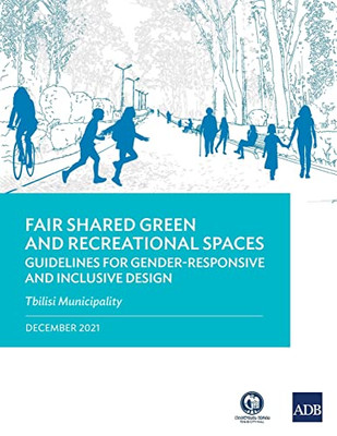 Fair Shared Green and Recreational Spaces: Guidelines for Gender-Responsive and Inclusive Design: Tbilisi Municipality