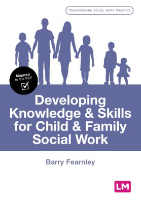 Developing Knowledge and Skills for Child and Family Social Work (Transforming Social Work Practice Series) - Paperback