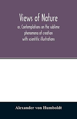 Views of nature, or, Contemplations on the sublime phenomena of creation: with scientific illustrations - 9789354013492