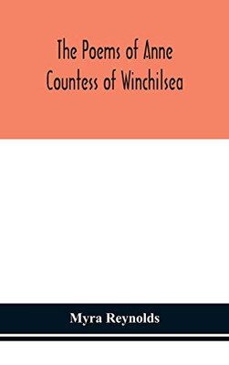 The poems of Anne Countess of Winchilsea: from the original edition of 1713 and from unpublished manuscripts - Hardcover