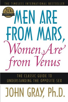 Men Are from Mars, Women Are from Venus: The Classic Guide to Understanding the Opposite Sex