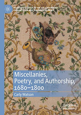 Miscellanies, Poetry, and Authorship, 16801800 (Palgrave Studies in the Enlightenment, Romanticism and Cultures of Print)