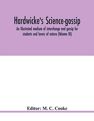 Hardwicke's science-gossip: an illustrated medium of interchange and gossip for students and lovers of nature (Volume III)