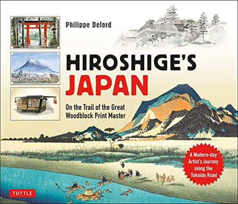 Hiroshige's Japan: On the Trail of the Great Woodblock Print Master - A Modern-day Artist's Journey on the Old Tokaido Road
