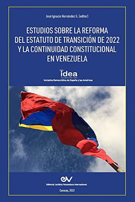 Estudios Sobre La Reforma del Estatuto de Transición de 2022 Y La Continuidad Constitucional En Venezuela (Spanish Edition)