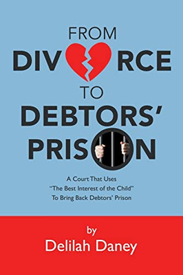 From Divorce to Debtors' Prison: A Court That Uses the Best Interest of the Child to Bring Back Debtors' Prison - Paperback