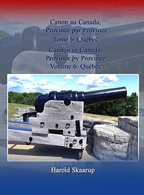 Cannon in Canada, Province by Province, Volume 6: Québec / Canon au Canada, Province par Province Tome 6: Québec - Hardcover