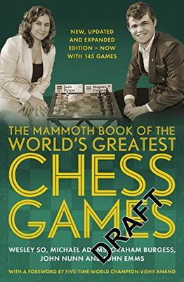 The Mammoth Book of the World's Greatest Chess Games: New, updated and expanded edition  now with 145 games (Mammoth Books)