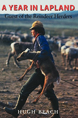 A Year in Lapland: Guest of the Reindeer Herders