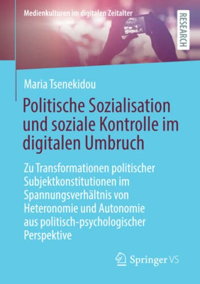 Politische Sozialisation und soziale Kontrolle im digitalen Umbruch (Medienkulturen im digitalen Zeitalter) (German Edition)