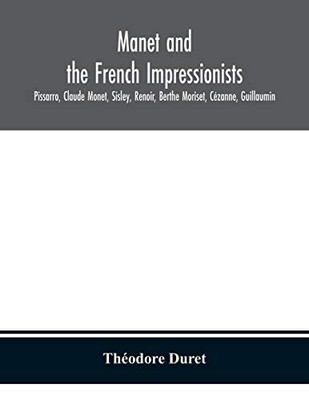 Manet and the French impressionists: Pissarro, Claude Monet, Sisley, Renoir, Berthe Moriset, Cézanne, Guillaumin - Paperback