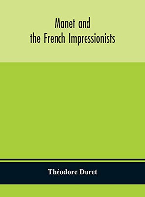 Manet and the French impressionists: Pissarro, Claude Monet, Sisley, Renoir, Berthe Moriset, Cézanne, Guillaumin - Hardcover