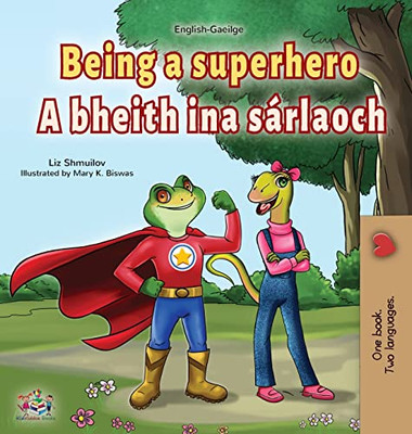 Being a Superhero (English Irish Bilingual Children's Book) (English Irish Bilingual Collection) (Irish Edition) - Hardcover