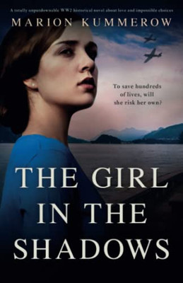 The Girl in the Shadows: A totally unputdownable WW2 historical novel about love and impossible choices (Margarete's Journey)