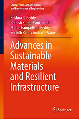 Advances in Sustainable Materials and Resilient Infrastructure (Springer Transactions in Civil and Environmental Engineering)