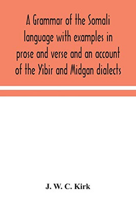A grammar of the Somali language with examples in prose and verse and an account of the Yibir and Midgan dialects - Paperback