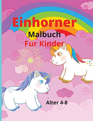 Einhörner Färbung Buch fUr Kinder: Amazing Färbung & Aktivität mit Einhörnern Buch fUr Kinder im Alter von 4-8 (German Edition)