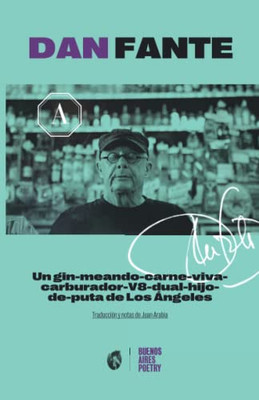Un Gin Meando carne viva carburador v8 dual hijo de uta de Los Ángeles... (Buenos Aires Poetry | Abracadabra) (Spanish Edition)