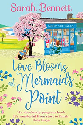 Love Blooms at Mermaids Point: The BRAND NEW glorious, uplifting read from Sarah Bennett for 2022 (Mermaids Point, 4) - Paperback