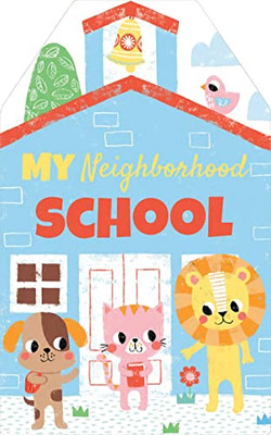 My Neighborhood School: Learn About Going to School in this Interactive Book for Toddlers Ages 1-3 (Shower Gifts for New Parents)