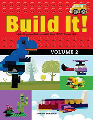 Build It! Volume 2: Make Supercool Models with Your LEGO� Classic Set (Brick Books)
