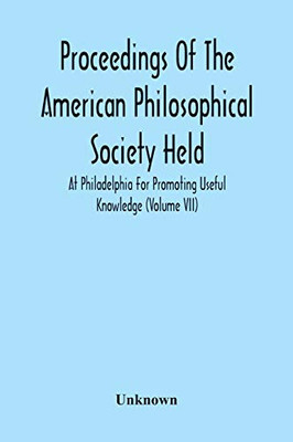 Proceedings Of The American Philosophical Society Held At Philadelphia For Promoting Useful Knowledge (Volume Vii) - 9789354217227