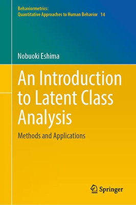 An Introduction to Latent Class Analysis: Methods and Applications (Behaviormetrics: Quantitative Approaches to Human Behavior, 14)