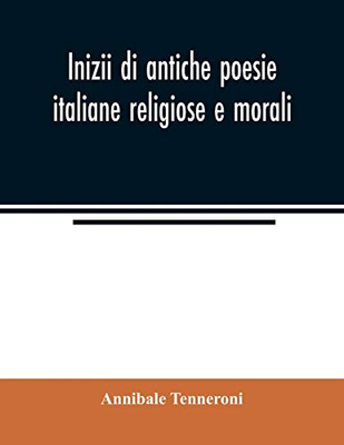 Inizii di antiche poesie italiane religiose e morali: con prospetto dei codici che le contengono e introduzione alle laudi spirituali